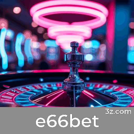 e66bet: Plataforma Segura e Divertida de Apostas